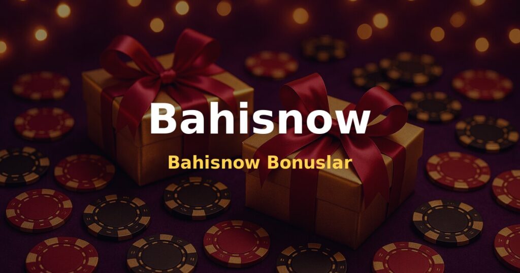 Bahisnow Bonuslar - Bahisnow